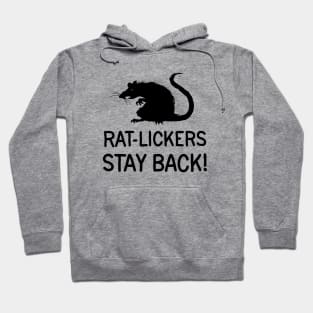 Dont be a rat-licker Hoodie